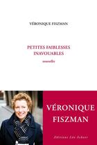Couverture du livre « Petites faiblesses inavouables » de Véronique Fiszman aux éditions Editions Leo Scheer