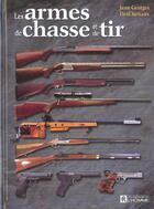 Couverture du livre « Les Armes De Chasse Et De Tir » de Jean-Georges Deschenaux aux éditions Editions De L'homme