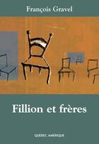 Couverture du livre « Fillion Et Freres » de Francois Gravel aux éditions Quebec Amerique