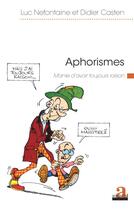 Couverture du livre « Aphorismes ; manie d'avoir toujours raison » de Luc Nefontaine et Didier Casten aux éditions Academia