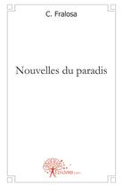 Couverture du livre « Nouvelles du paradis » de C. Fralosa aux éditions Edilivre