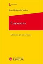 Couverture du livre « Casanova ; l'écrivain en ses fictions » de Jean-Christophe Igalens aux éditions Classiques Garnier