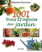Couverture du livre « 1001 trucs et astuces au jardin » de Philippe Chavanne aux éditions De Boree