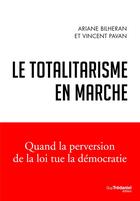 Couverture du livre « Le totalitarisme en marche » de Ariane Bilheran et Vincent Pavan aux éditions Guy Trédaniel