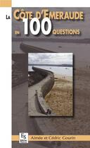 Couverture du livre « La côte d'Emeraude en 100 questions » de Cedric Gourin et Aimee Gourin aux éditions Editions Sutton