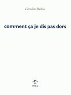 Couverture du livre « Comment ça je dis pas je dors » de Caroline Dubois aux éditions P.o.l