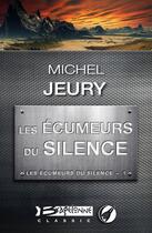 Couverture du livre « Les écumeurs du silence, t1 : les écumeurs du silence » de Michel Jeury aux éditions Bragelonne