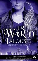 Couverture du livre « Anges déchus t.3 ; jalousie » de J.R. Ward aux éditions Milady