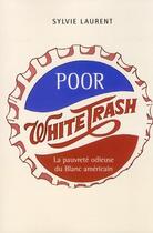Couverture du livre « Poor white trash. la pauvreté odieuse du blanc américain » de Sylvie Laurent aux éditions Sorbonne Universite Presses