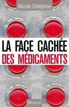 Couverture du livre « La face cachée des médicaments » de Nicole Delepine aux éditions Michalon