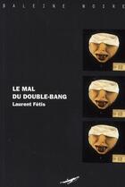 Couverture du livre « Le mal du double-bang » de Laurent Fetis aux éditions Baleine