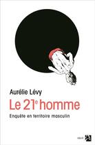 Couverture du livre « Le 21e homme ; enquête en territoire masculin » de Aurelie Levy aux éditions Anne Carriere