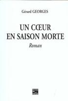 Couverture du livre « Coeur en saison morte » de Gerard Georges aux éditions Societe Des Ecrivains