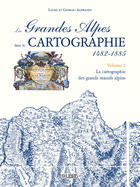Couverture du livre « Les grandes Alpes dans la cartographie Tome 2 1482-1885 » de Aliprandi Giorgio aux éditions Glenat
