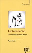 Couverture du livre « Lecture du tao ; une sagesse qui nous attend... » de Marc Halevy aux éditions Oxus