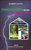 Couverture du livre « Protéger son domicile » de Robert Conte aux éditions Bussiere
