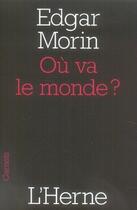 Couverture du livre « Où va le monde ? » de Edgar Morin aux éditions L'herne