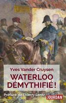 Couverture du livre « Waterloo demythifie ! » de Vander Cruysen Yves aux éditions Jourdan