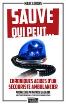 Couverture du livre « Sauve qui peut ; chroniques acides d'un secouriste ambulancier » de Marc Lerchs aux éditions La Boite A Pandore