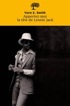 Couverture du livre « Apportez-moi la tête de Lennie Jack » de Vern E. Smith aux éditions Editions De L'olivier