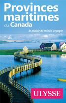 Couverture du livre « Provinces maritimes du Canada » de  aux éditions Ulysse