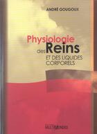 Couverture du livre « Physiologie des reins et des liquides corporels » de Andre Gougoux aux éditions Multimondes