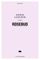 Couverture du livre « Rosebud » de Lafleur Annie aux éditions Le Quartanier