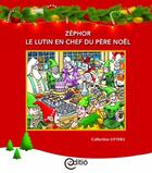 Couverture du livre « Zéphor le lutin en chef du père Noël » de Paul-Emile Gagnon aux éditions Editio