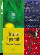Couverture du livre « Recettes et produits ; Provence et pays niçois » de Marie Silvioni et Sebastien Verdiere aux éditions Gilletta