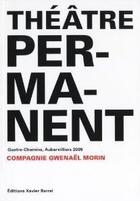 Couverture du livre « Le théâtre permanent » de Gwenael Morin et Yvane Chapuis aux éditions Xavier Barral