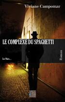 Couverture du livre « Le complexe du spaghetti » de Viviane Campomar aux éditions D'un Noir Si Bleu