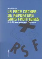 Couverture du livre « La face cachée de reporters sans frontières ; de la CIA aux faucons du Pentagone » de Maxime Vivas aux éditions Aden Belgique