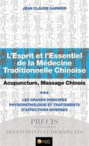 Couverture du livre « L'esprit et l'essentiel de la médecine chinoise t.3 ; acupuncture, massage chinois » de Jean-Claude Garnier aux éditions Ambre