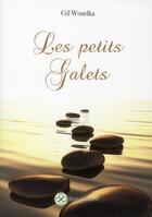 Couverture du livre « Les petits galets » de Gil Wozelka aux éditions Elixir Editions