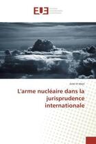 Couverture du livre « L'arme nucleaire dans la jurisprudence internationale » de Amel Mejri aux éditions Editions Universitaires Europeennes