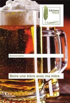Couverture du livre « Boire une biere avec ma mere » de Gallois Bertrand aux éditions Muse