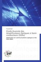 Couverture du livre « Étude avancée des amplificateurs optiques à semi-conducteurs (soas) ; application en communications optiques à très haut débit » de Youssef Said aux éditions Presses Academiques Francophones