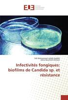 Couverture du livre « Infectivites fongiques: biofilms de candida sp. et resistance » de Lahbib Seddiki S M. aux éditions Editions Universitaires Europeennes