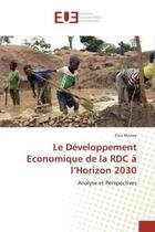Couverture du livre « Le developpement economique de la rdc a l'horizon 2030 - analyse et perspectives » de Munoy Elvis aux éditions Editions Universitaires Europeennes