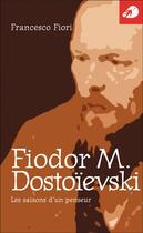 Couverture du livre « Fiodor M. Dostoïevski ; les saisons d'un penseur » de Francesco Fiori aux éditions Portaparole