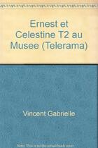 Couverture du livre « Ernest et Célestine au musée » de Gabrielle Vincent aux éditions Casterman