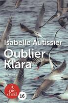 Couverture du livre « Oublier Klara » de Isabelle Autissier aux éditions A Vue D'oeil