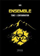 Couverture du livre « Ensemble Tome 1 : contamination » de Nor aux éditions Verone