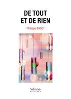 Couverture du livre « De tout et de rien » de Philippe Badot aux éditions Verone