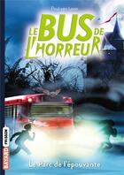 Couverture du livre « Le bus de l'horreur Tome 6 : le parc de l'épouvante » de Paul Van Loon aux éditions Bayard Jeunesse