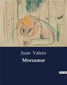 Couverture du livre « Morsamor » de Juan Valera aux éditions Culturea