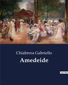 Couverture du livre « Amedeide » de Chiabrera Gabriello aux éditions Culturea