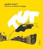 Couverture du livre « Tût : Histoires au-delà du langage » de Pauline Lecerf aux éditions Magnani