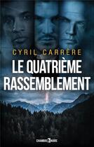 Couverture du livre « La quatrieme rassemblement » de Carrere Cyril aux éditions Chambre Noire