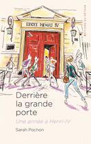 Couverture du livre « Derrière la grande porte : une année à Henri-IV » de Sarah Pochon aux éditions Editions Du Detour